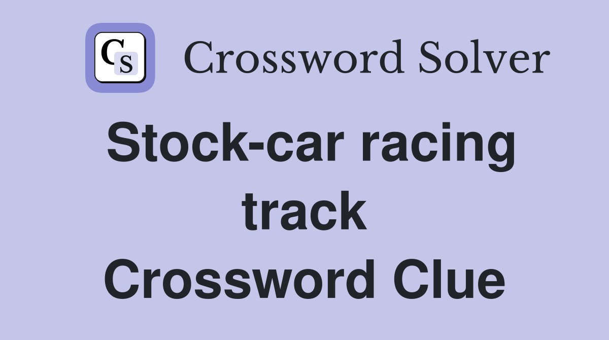 Stock-car racing track Crossword Clue