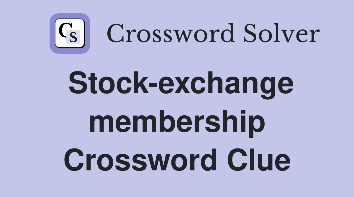 Stock-exchange membership Crossword Clue