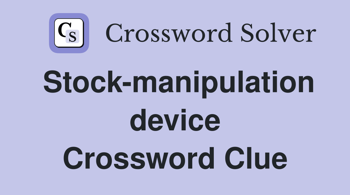 Stock-manipulation device Crossword Clue