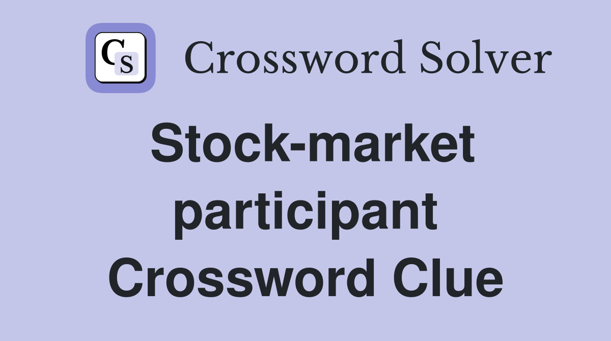 Stock-market participant Crossword Clue
