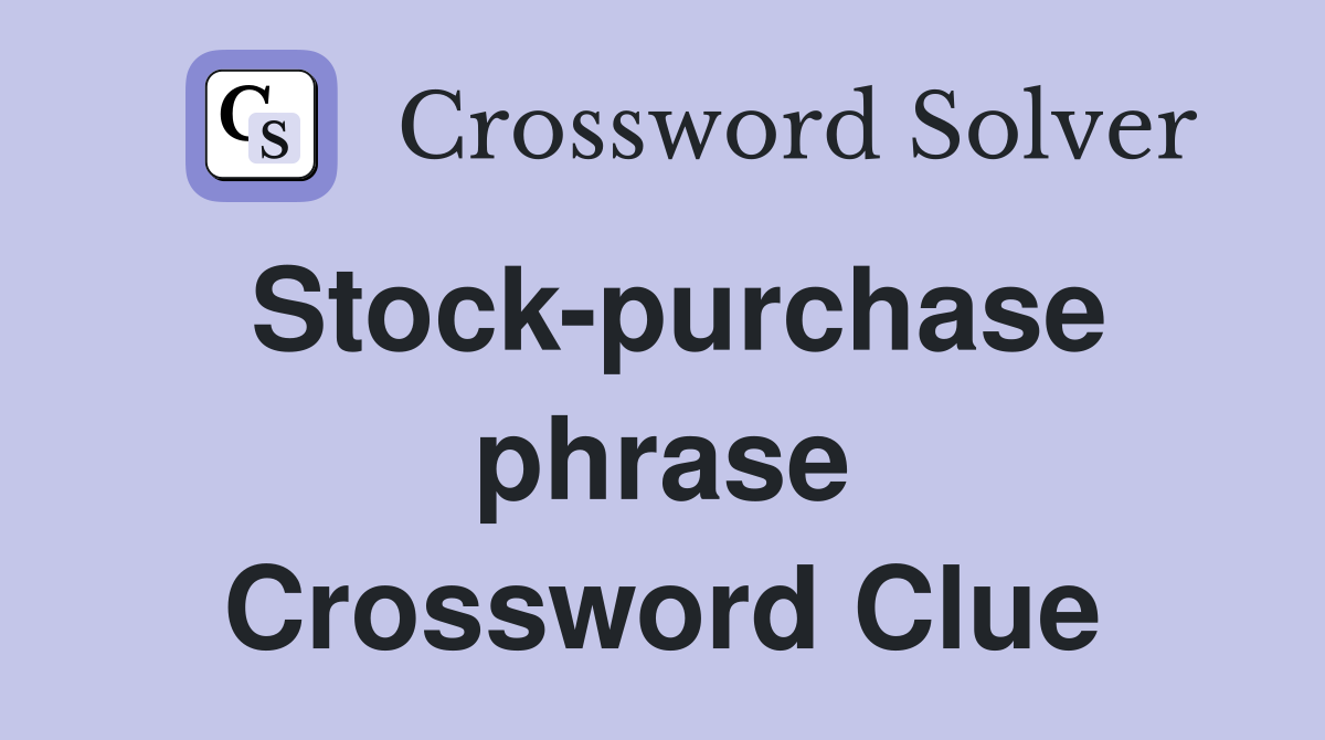 Stock-purchase phrase Crossword Clue