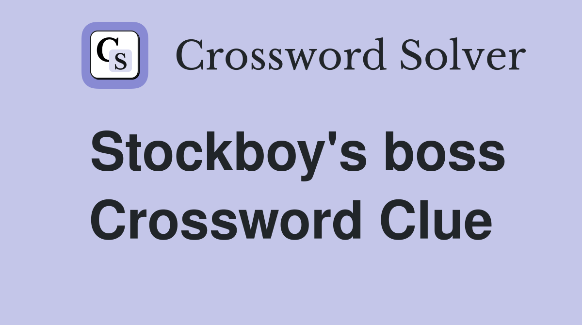 Stockboy's boss Crossword Clue