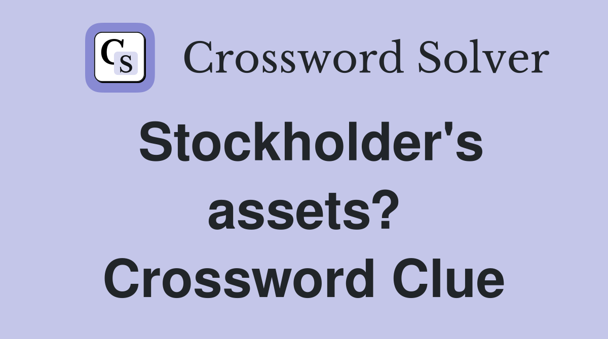 Stockholder's assets? Crossword Clue