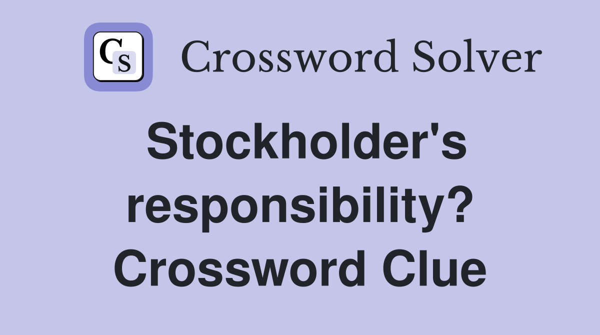 Stockholder's responsibility? Crossword Clue