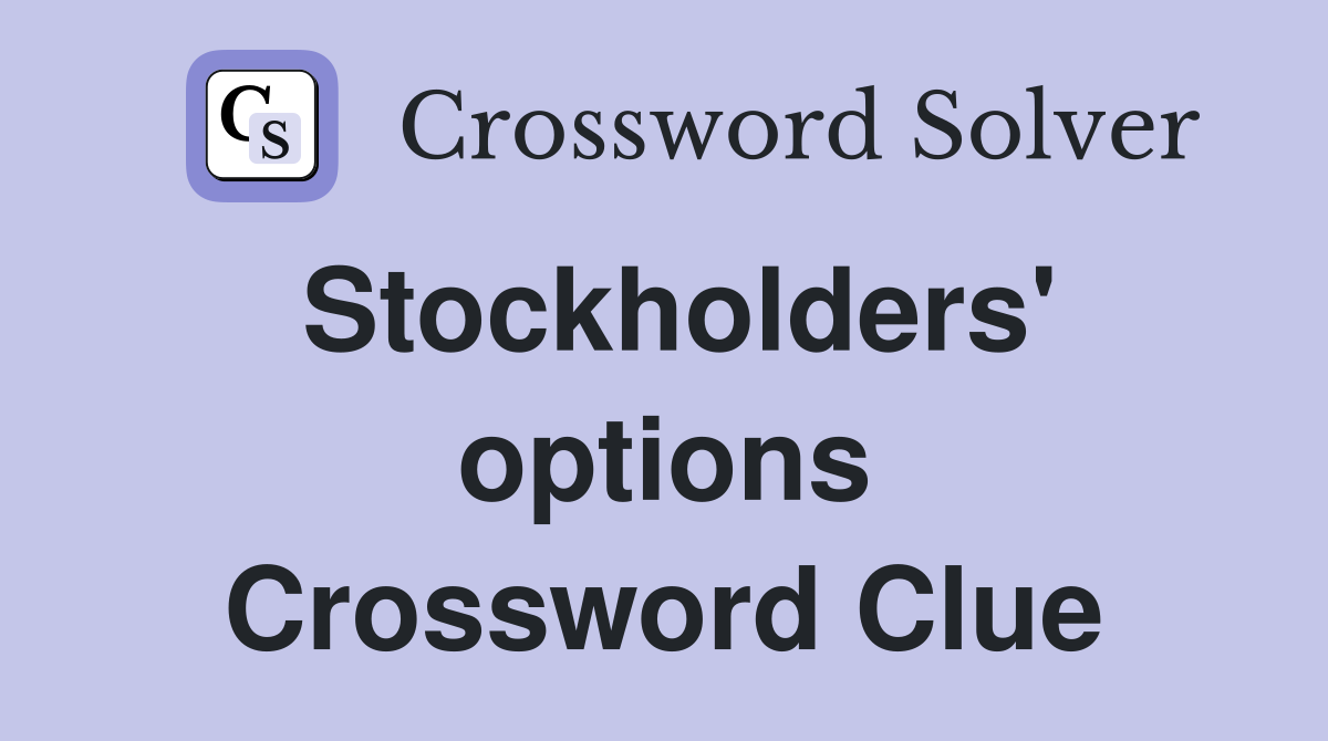 Stockholders' options Crossword Clue