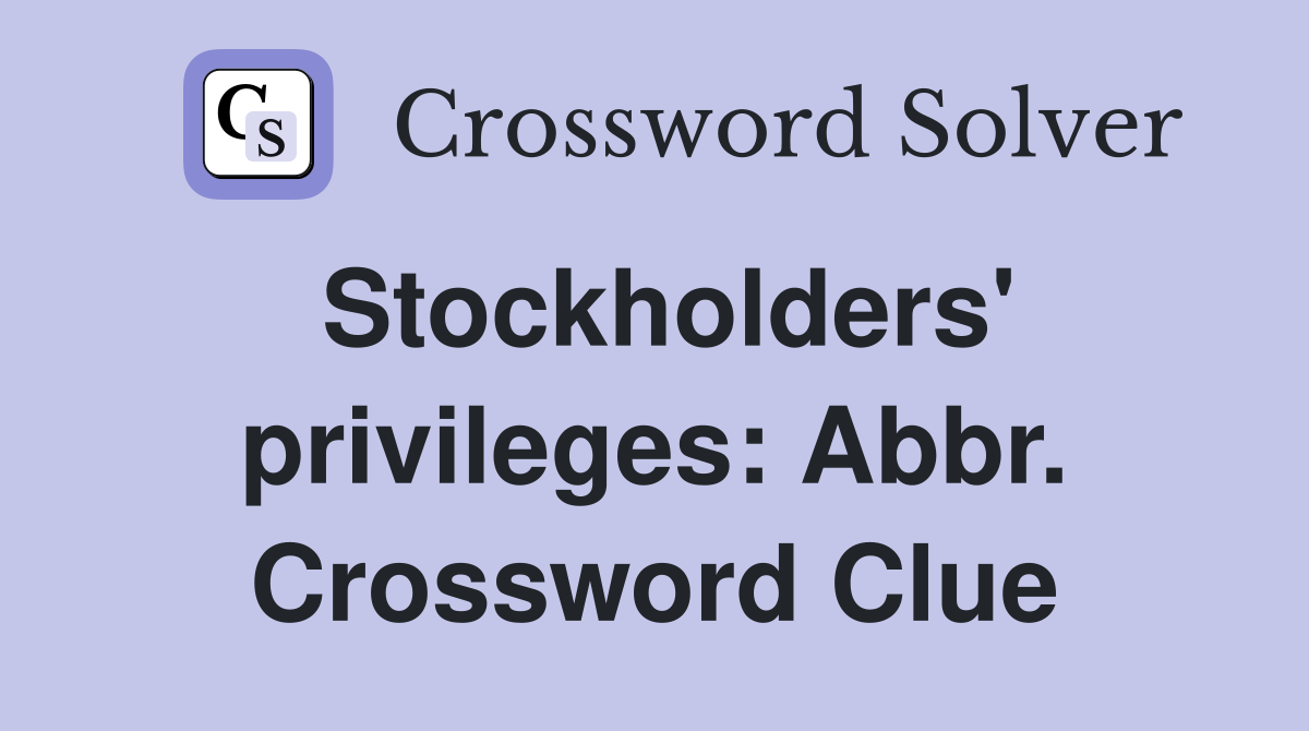 Stockholders' privileges: Abbr. Crossword Clue