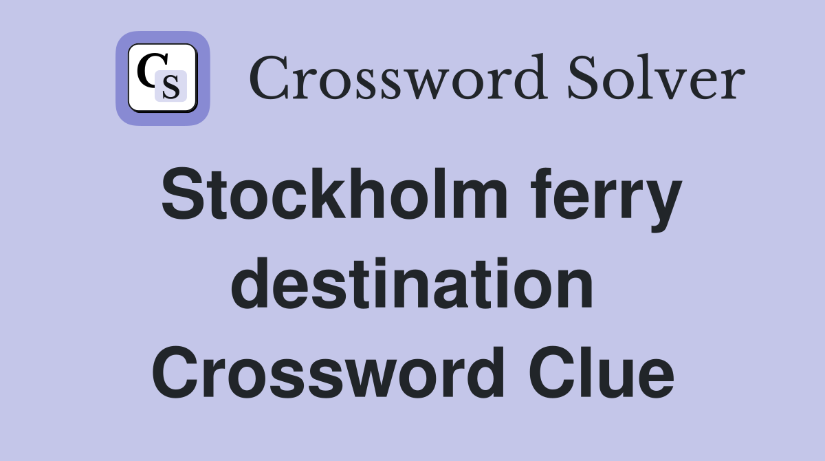 Stockholm ferry destination Crossword Clue