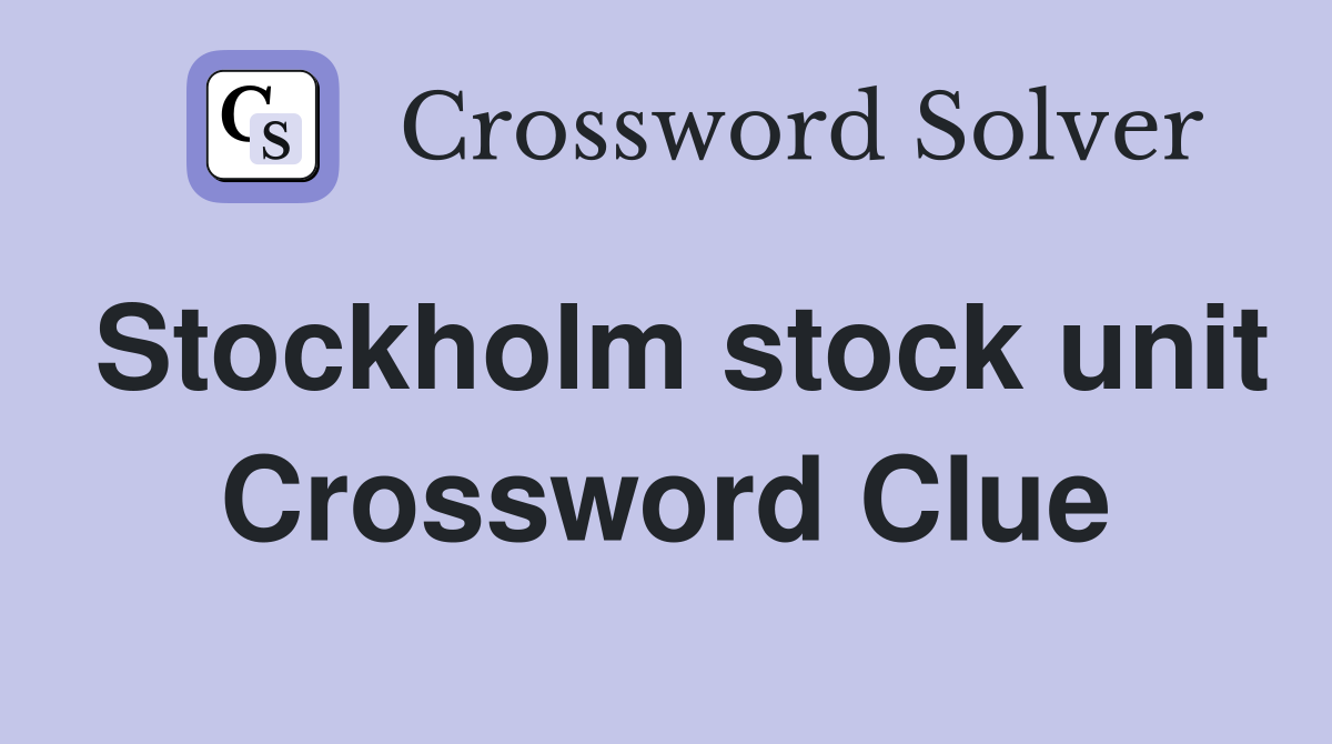 Stockholm stock unit Crossword Clue