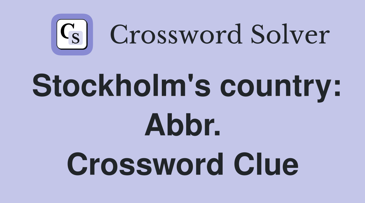 Stockholm's country: Abbr. Crossword Clue