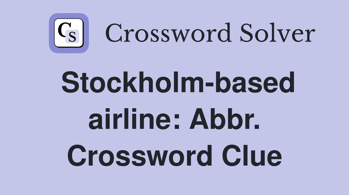 Stockholm-based airline: Abbr. Crossword Clue