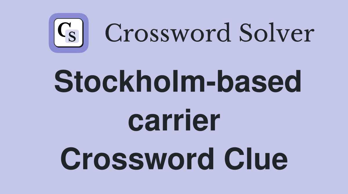 Stockholm-based carrier Crossword Clue