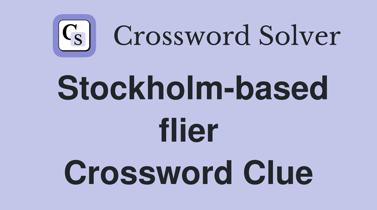 Stockholm-based flier Crossword Clue