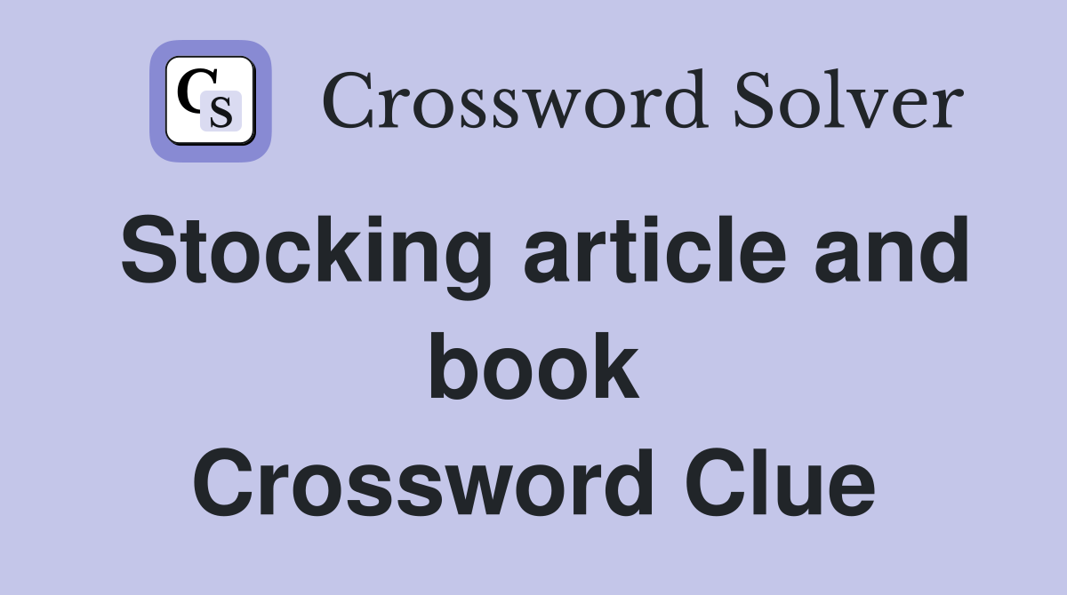 Stocking article and book Crossword Clue
