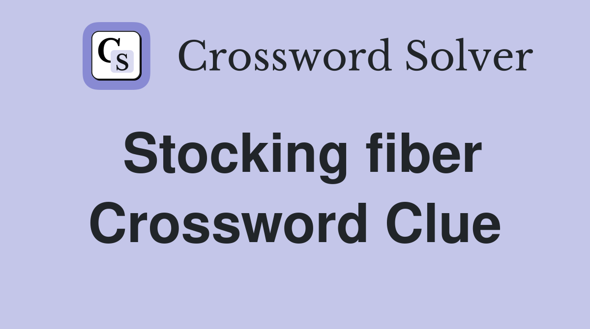 Stocking fiber Crossword Clue