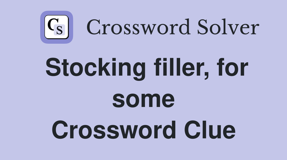 Stocking filler, for some Crossword Clue
