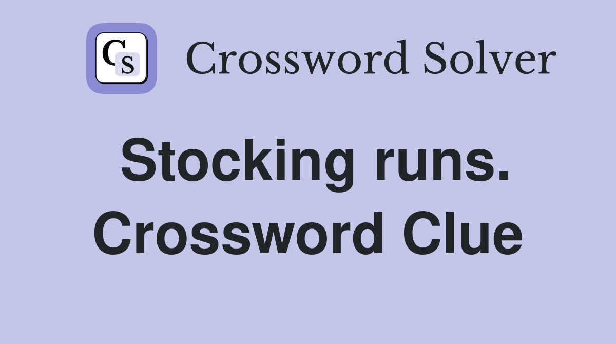 Stocking runs. Crossword Clue