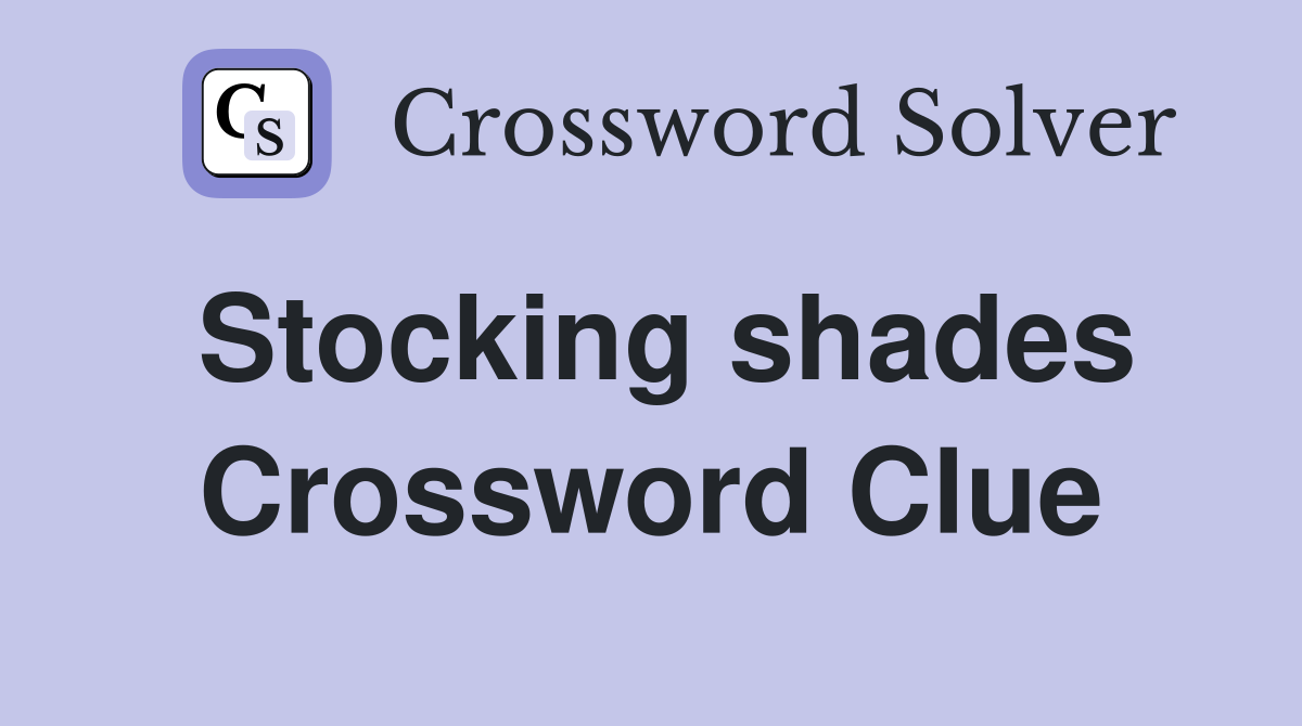 Stocking shades Crossword Clue