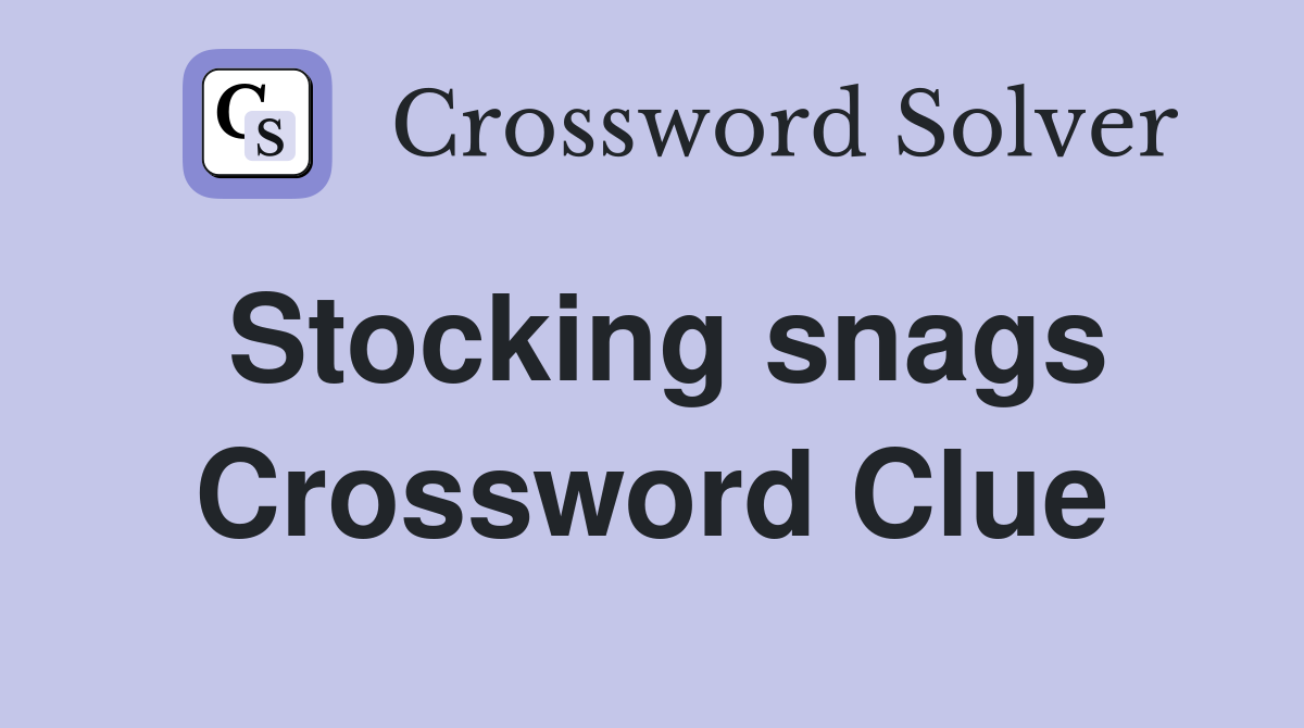Stocking snags Crossword Clue