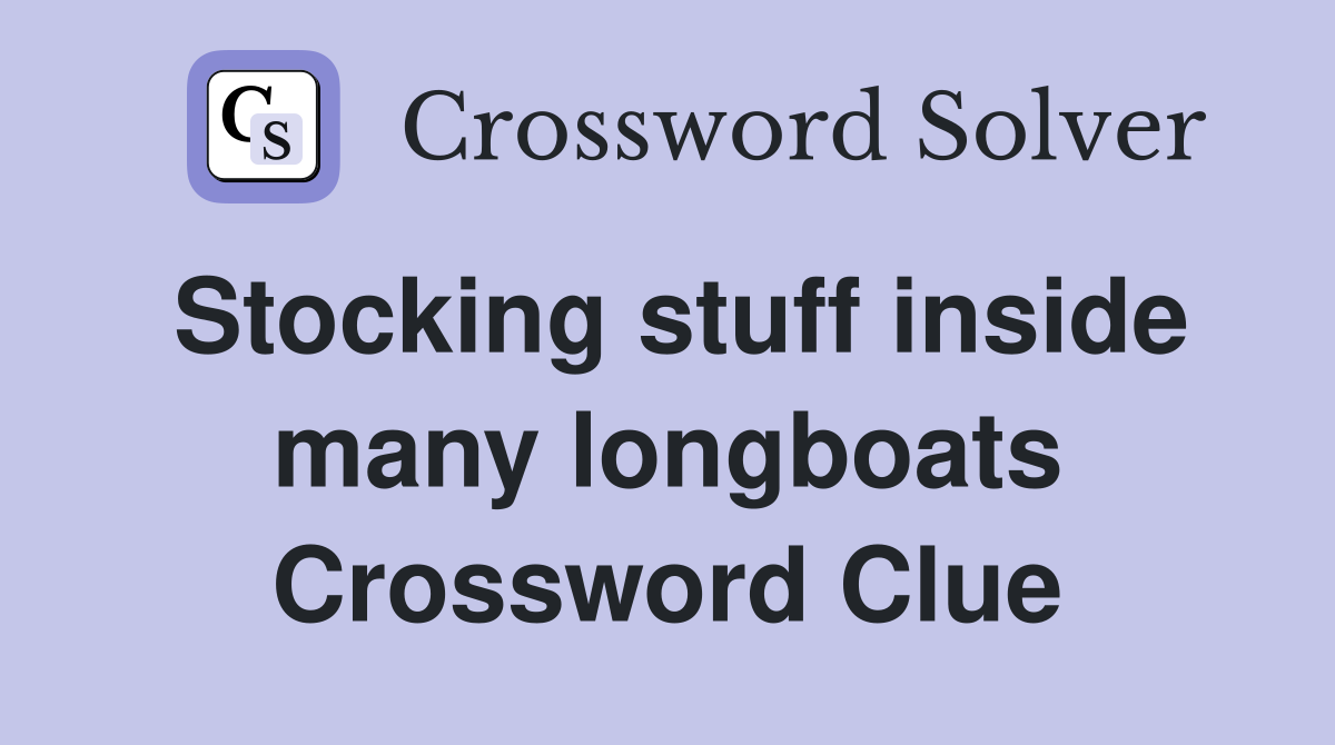 Stocking stuff inside many longboats Crossword Clue