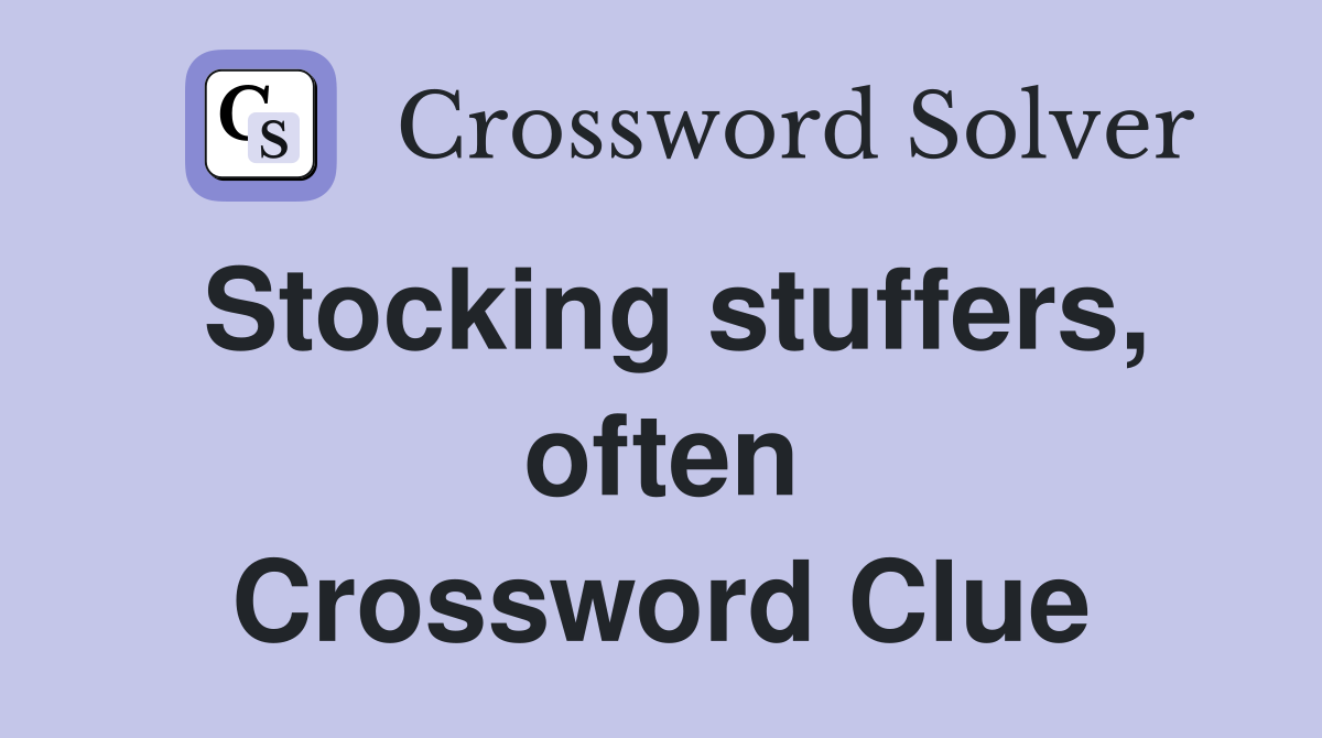 Stocking stuffers, often Crossword Clue