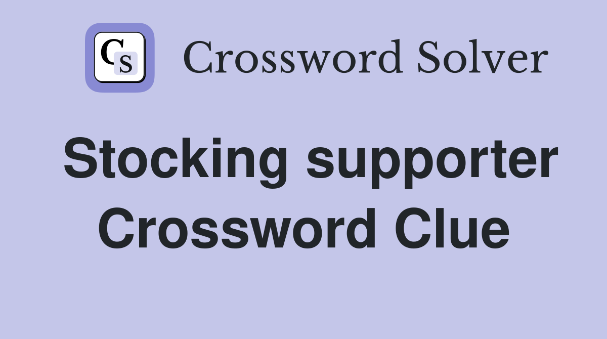 Stocking supporter Crossword Clue