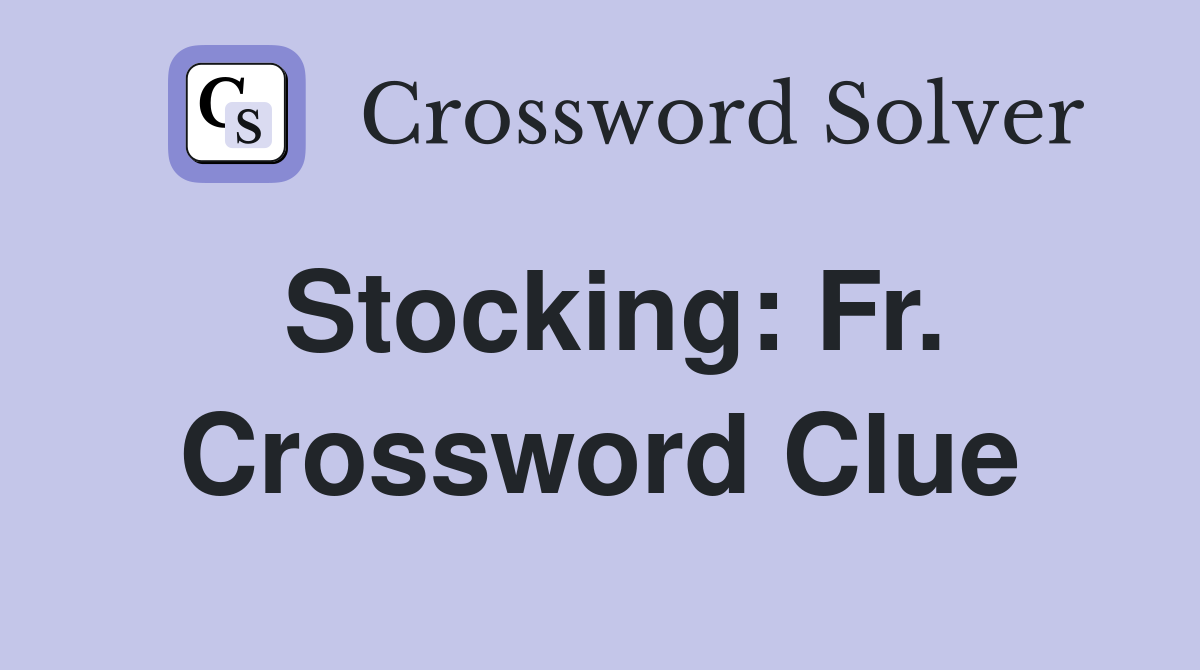 Stocking: Fr. Crossword Clue