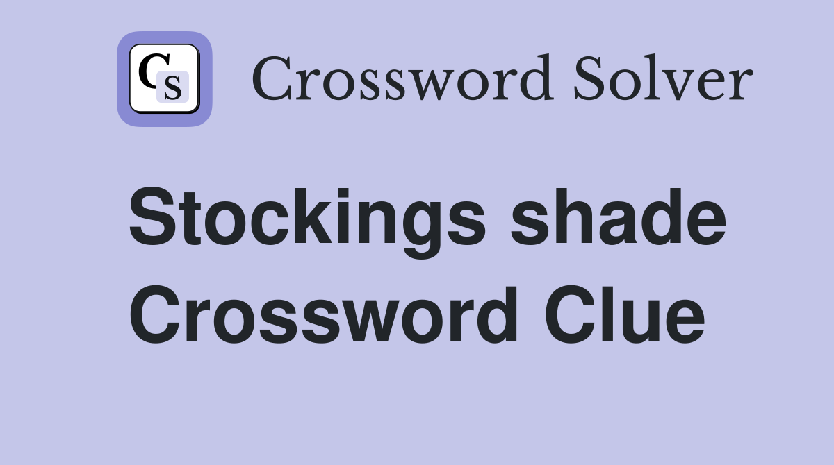 Stockings shade Crossword Clue