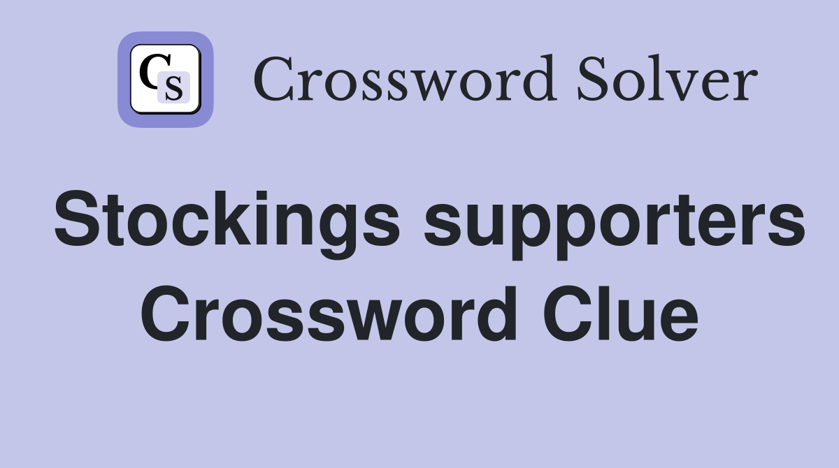 Stockings supporters Crossword Clue