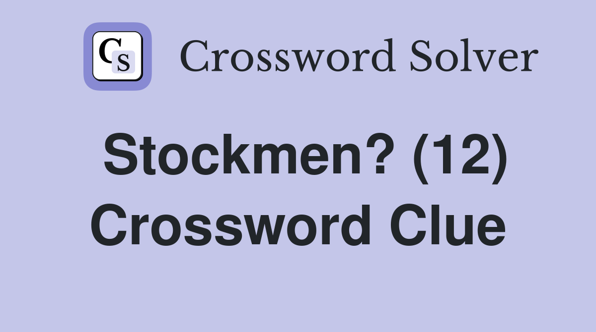 Stockmen? (12) Crossword Clue