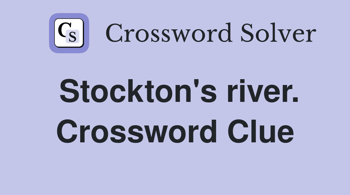 Stockton's river. Crossword Clue