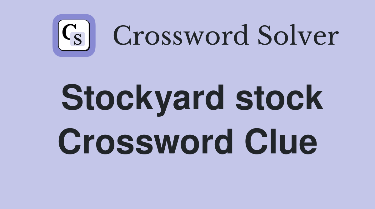 Stockyard stock Crossword Clue