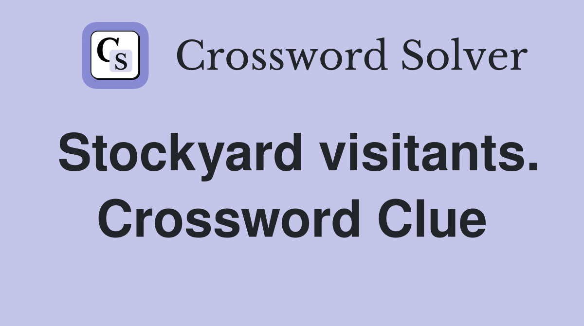 Stockyard visitants. Crossword Clue
