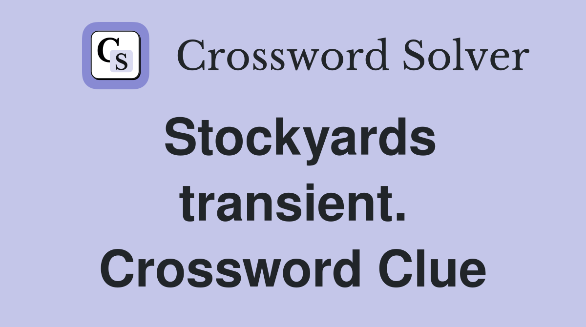 Stockyards transient. Crossword Clue
