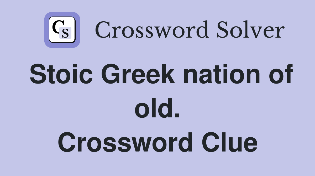 Stoic Greek nation of old. Crossword Clue