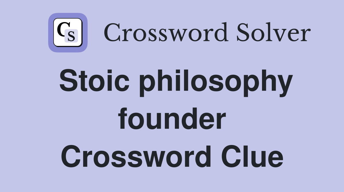 Stoic philosophy founder Crossword Clue