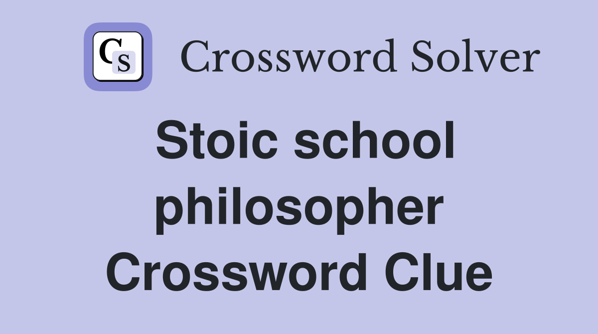 Stoic school philosopher Crossword Clue