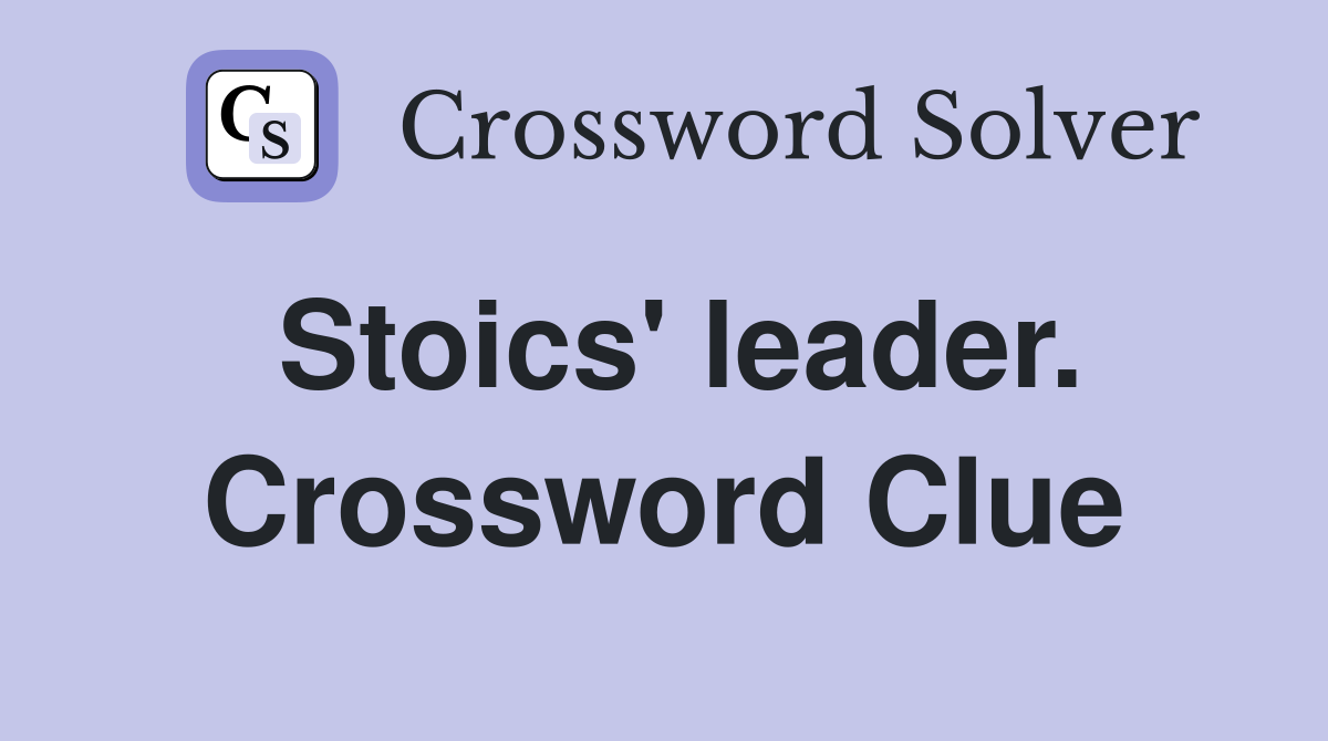 Stoics' leader. Crossword Clue