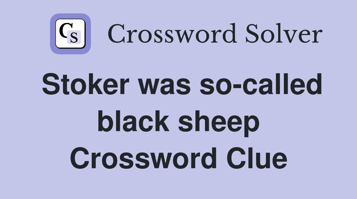 Stoker was so-called black sheep Crossword Clue