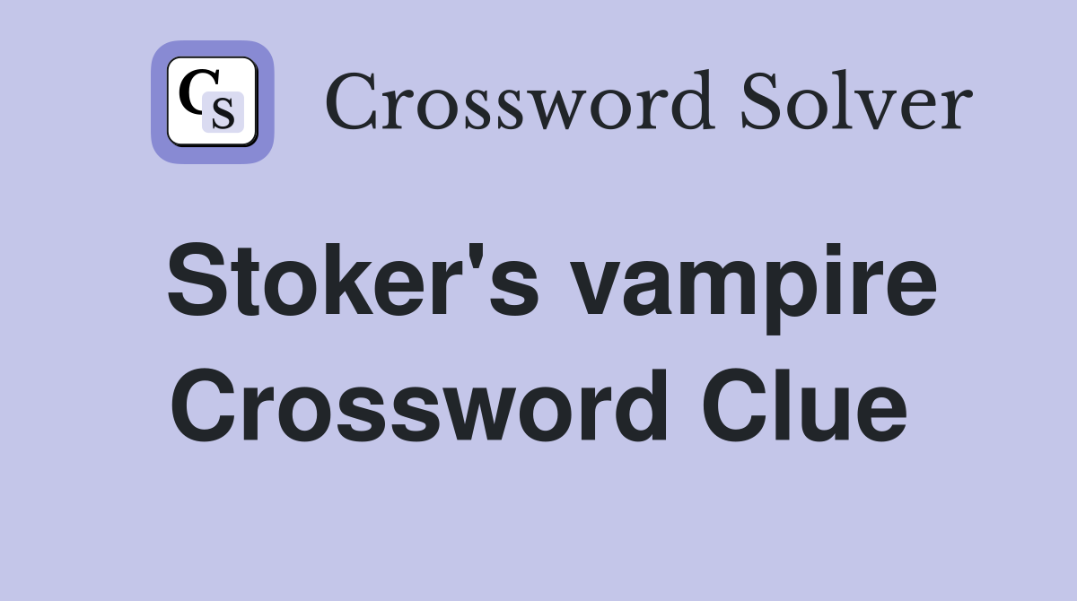 Stoker's vampire Crossword Clue
