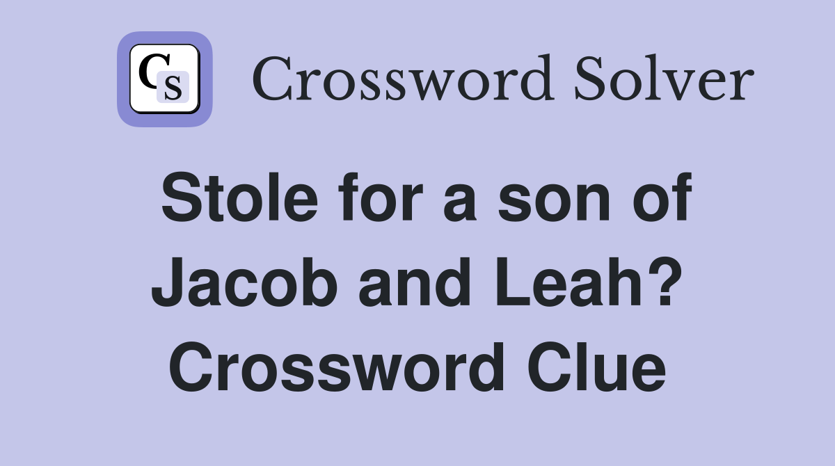 Stole for a son of Jacob and Leah? Crossword Clue