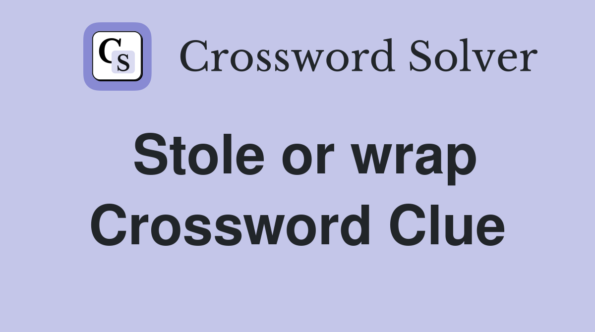 Stole or wrap Crossword Clue