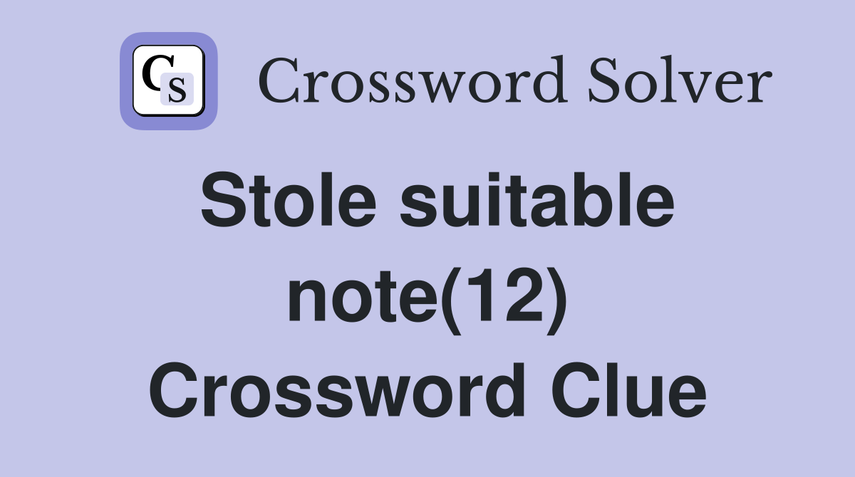 Stole suitable note(12) Crossword Clue