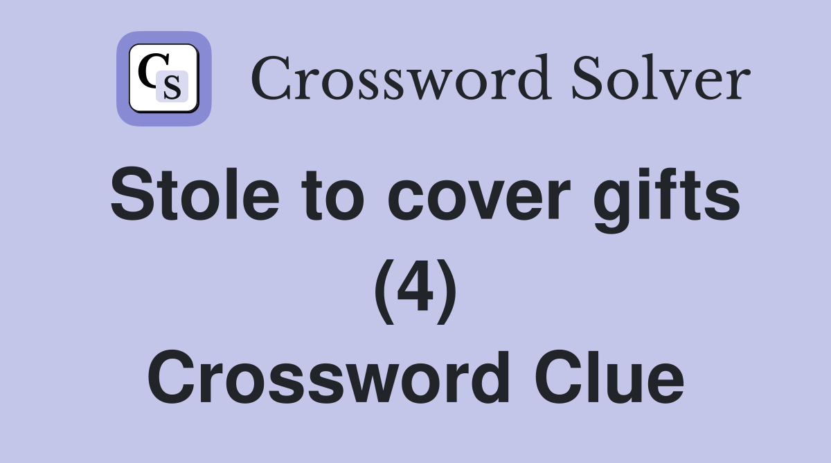 Stole to cover gifts (4) Crossword Clue