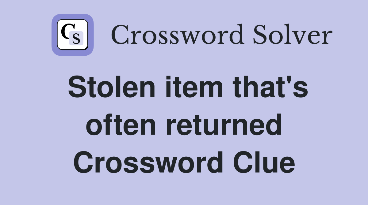 Stolen item that's often returned Crossword Clue