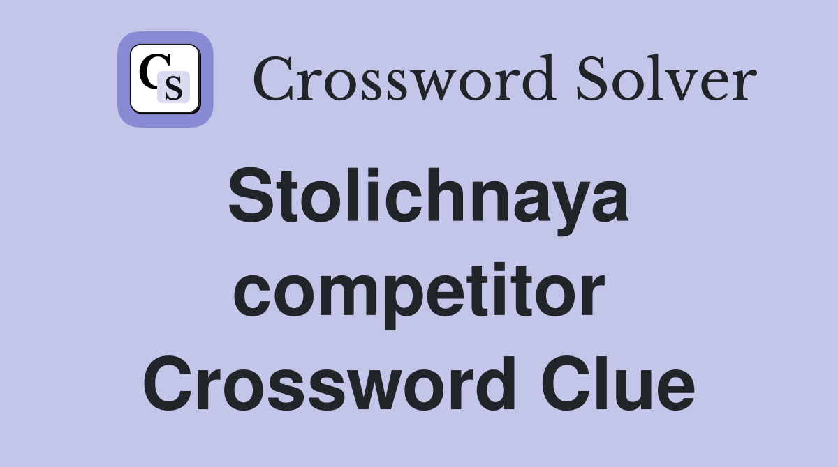 Stolichnaya competitor Crossword Clue