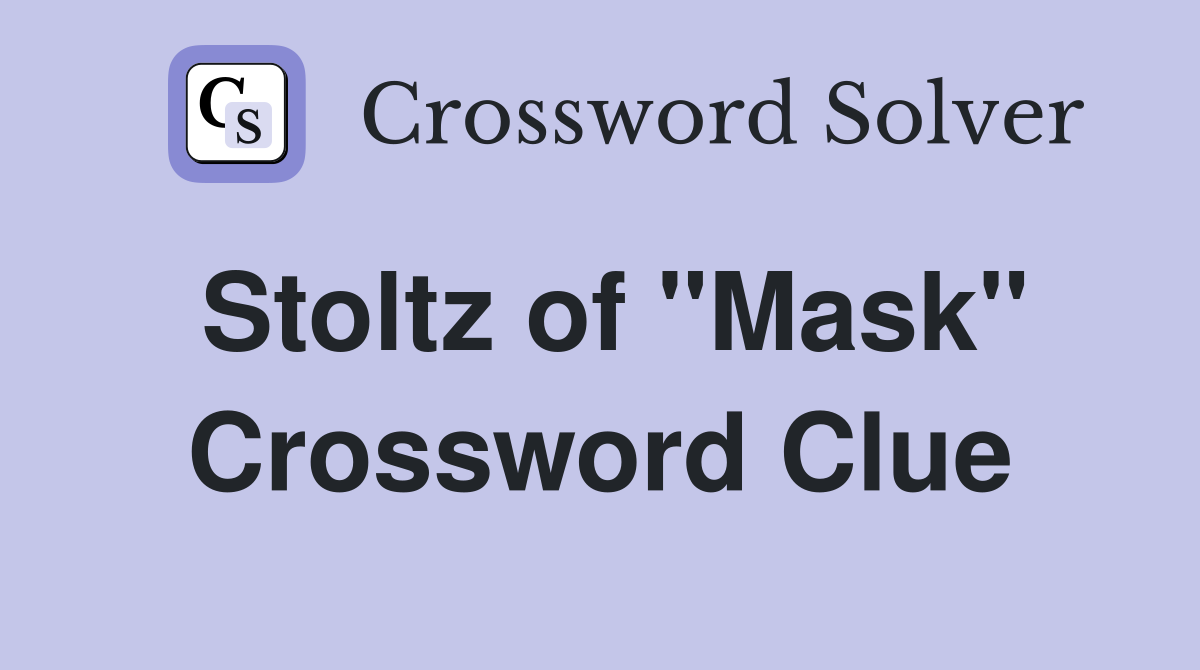 Stoltz of "Mask" Crossword Clue