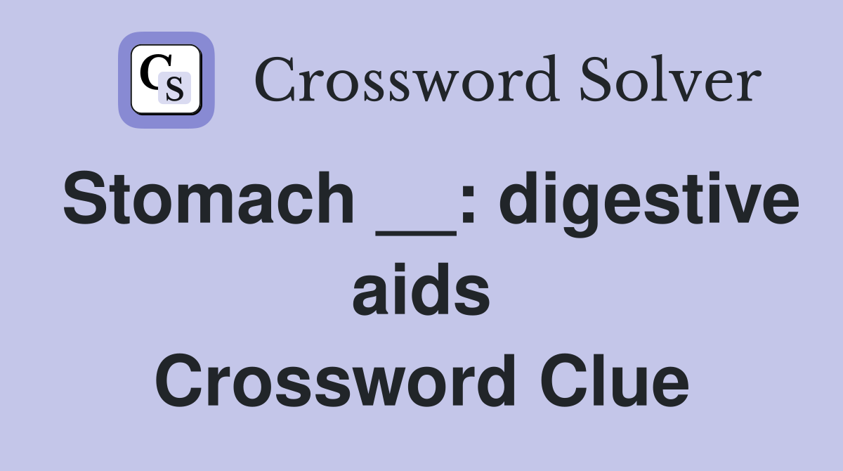 Stomach __: digestive aids Crossword Clue