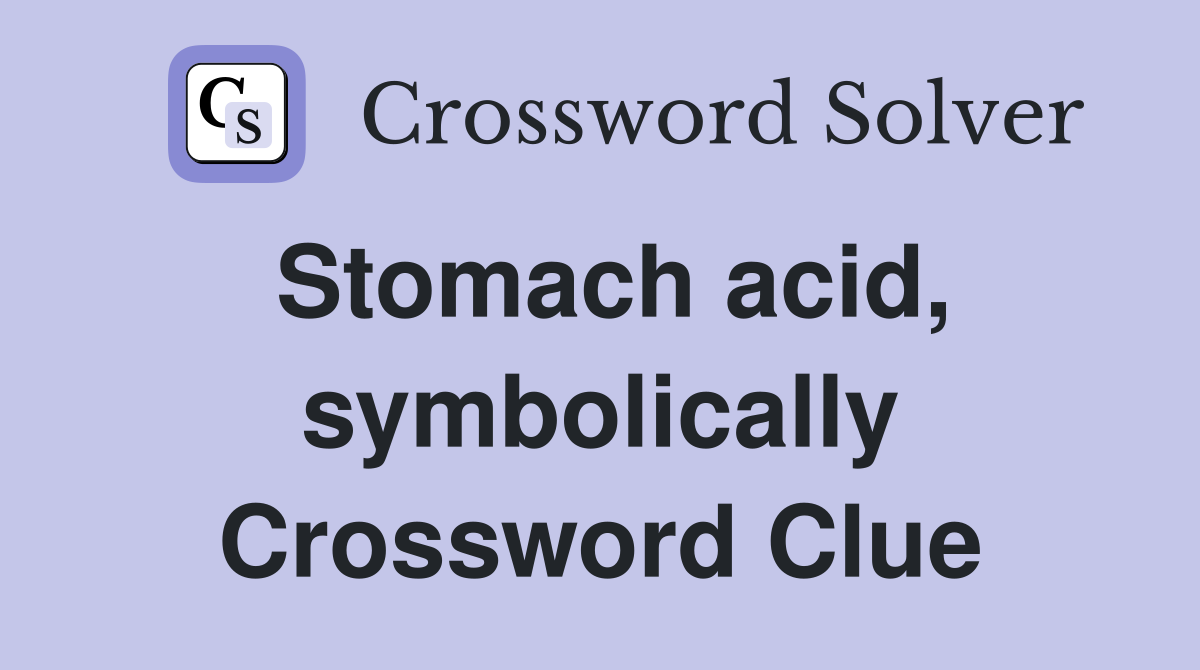 Stomach acid, symbolically Crossword Clue