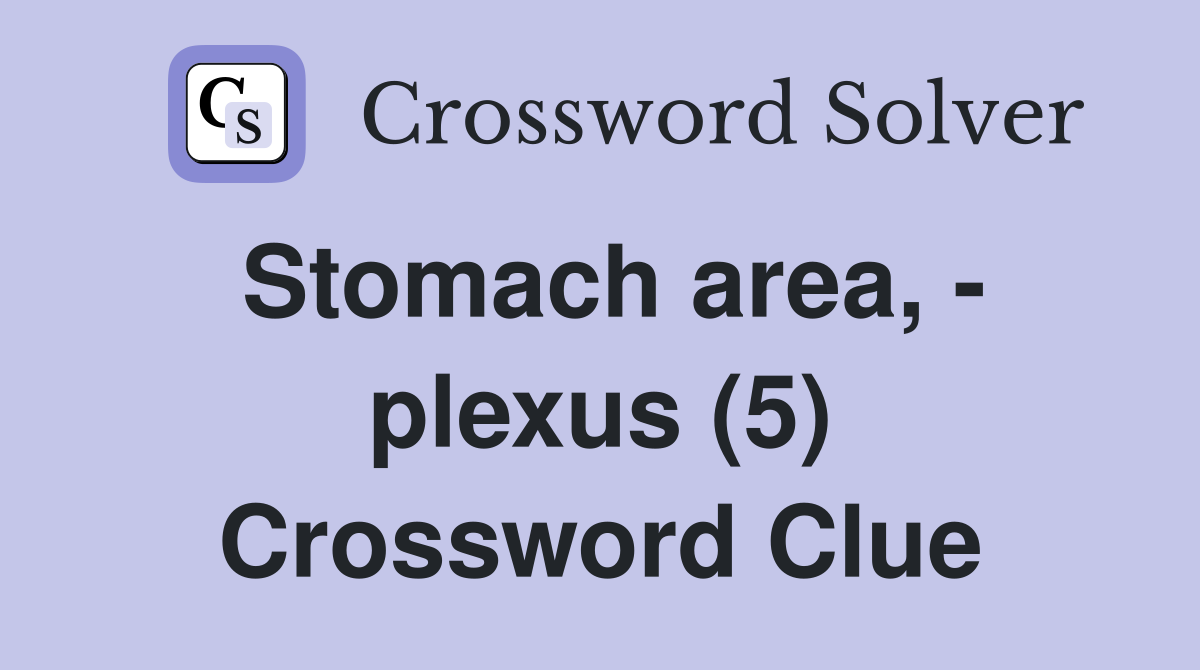 Stomach area, - plexus (5) Crossword Clue