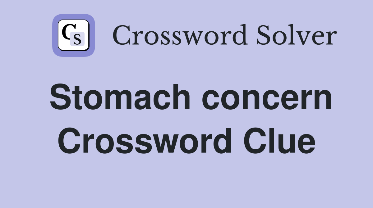 Stomach concern Crossword Clue